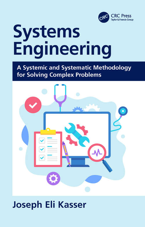Book cover of Systems Engineering: A Systemic and Systematic Methodology for Solving Complex Problems