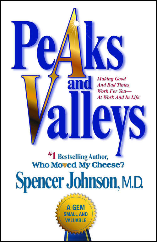 Book cover of Peaks and Valleys: Making Good And Bad Times Work For You—At Work And In Life