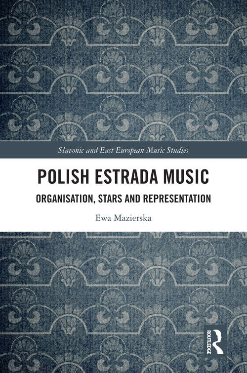 Book cover of Polish Estrada Music: Organisation, Stars and Representation (Slavonic and East European Music Studies)