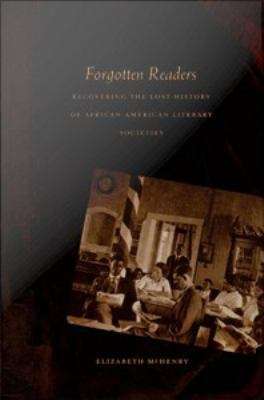 Book cover of Forgotten Readers: Recovering the Lost History of African American Literary Societies