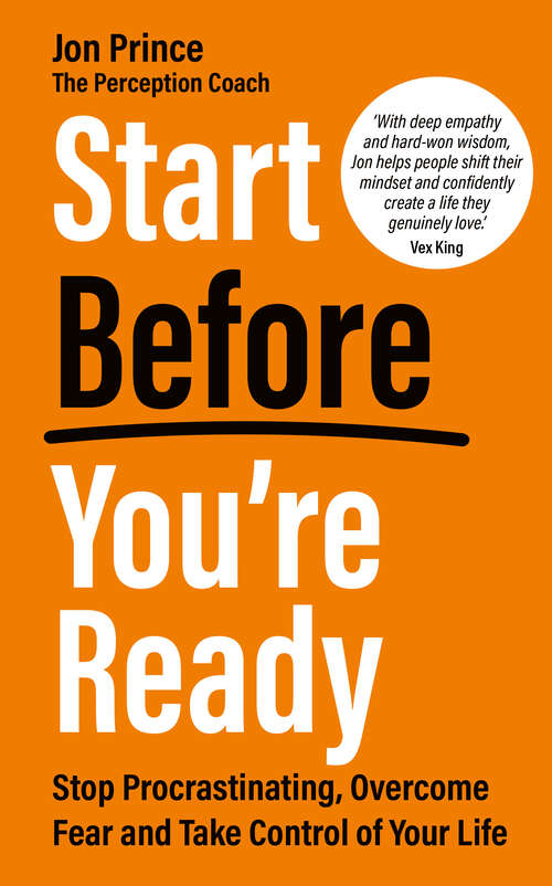 Book cover of Start Before You’re Ready: Stop Procrastinating, Overcome Fear and Take Control of Your Life
