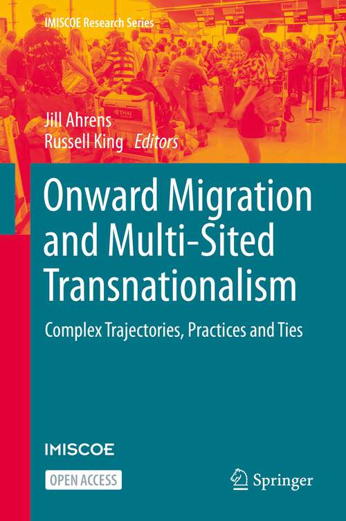 Book cover of Onward Migration and Multi-Sited Transnationalism: Complex Trajectories, Practices and Ties (1st ed. 2023) (IMISCOE Research Series)