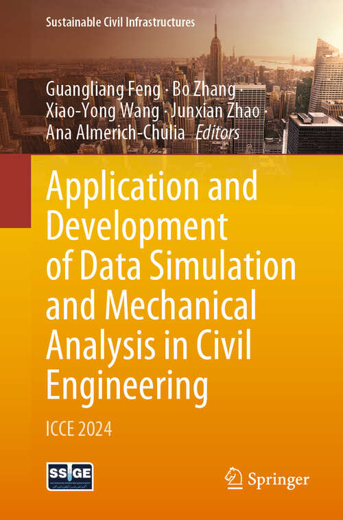 Book cover of Application and Development of Data Simulation and Mechanical Analysis in Civil Engineering: ICCE 2024 (Sustainable Civil Infrastructures)