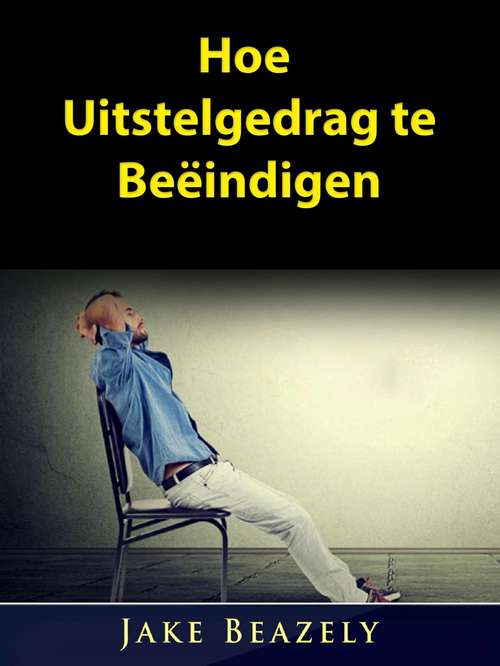 Book cover of Hoe Uitstelgedrag te Beëindigen