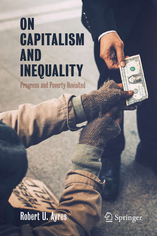 On Capitalism and Inequality: Progress and Poverty Revisited (Springer Praxis Bks.)