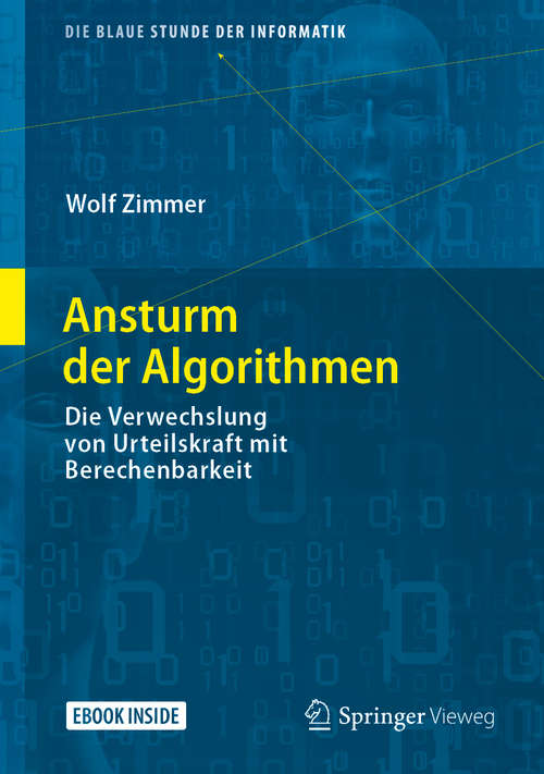Book cover of Ansturm der Algorithmen: Die Verwechslung von Urteilskraft mit Berechenbarkeit (1. Aufl. 2019) (Die blaue Stunde der Informatik)