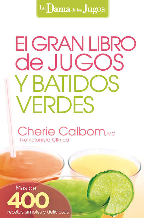 Book cover of El Gran libro de jugos y batidos verdes: ¡Más de 400 recetas simples y deliciosas!