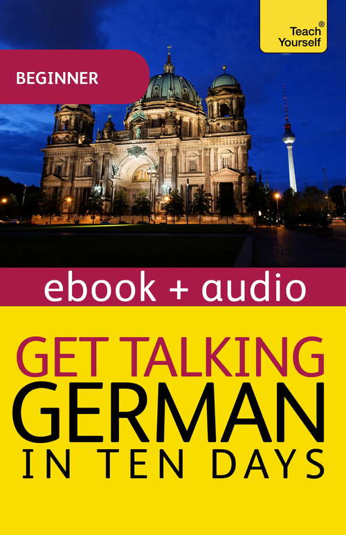 Book cover of Get Talking German in Ten Days Beginner Audio Course: Enhanced Edition