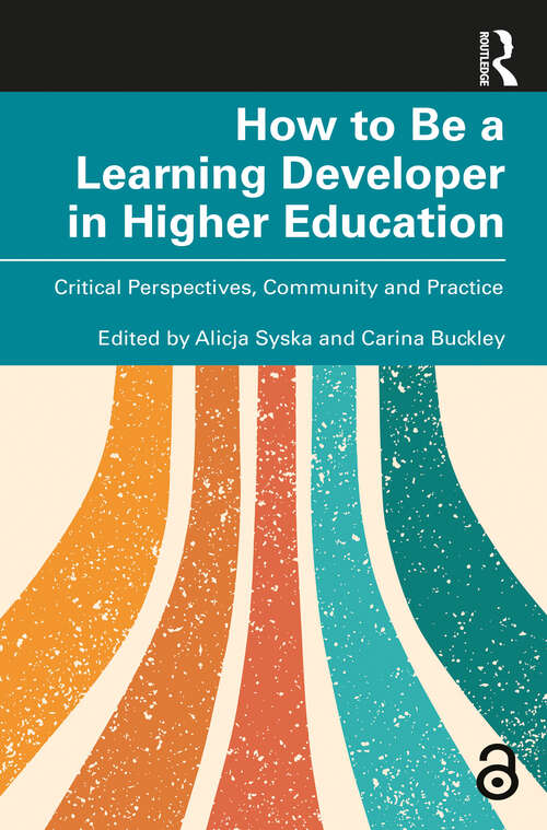 Book cover of How to Be a Learning Developer in Higher Education: Critical Perspectives, Community and Practice