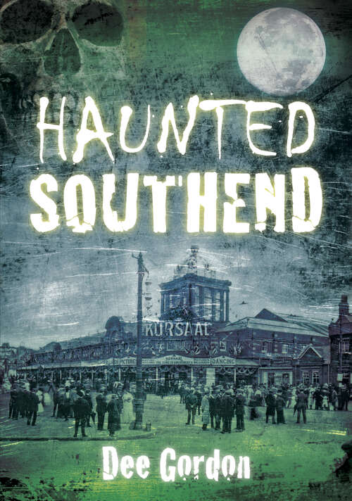 Book cover of Haunted Southend (Haunted)