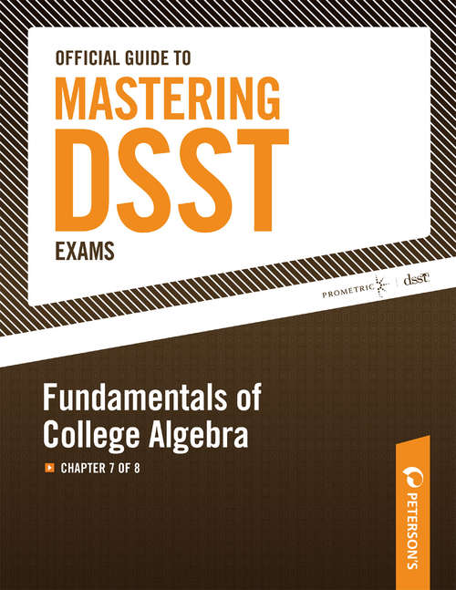 Book cover of Official Guide to Mastering DSST Exams--Fundamentals of College Algebra: Chapter 7 of 8