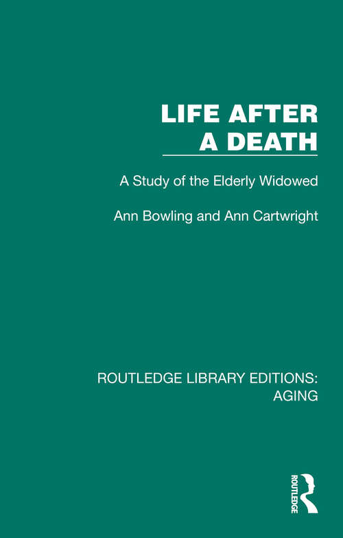Book cover of Life After A Death: A Study of the Elderly Widowed (Routledge Library Editions: Aging)