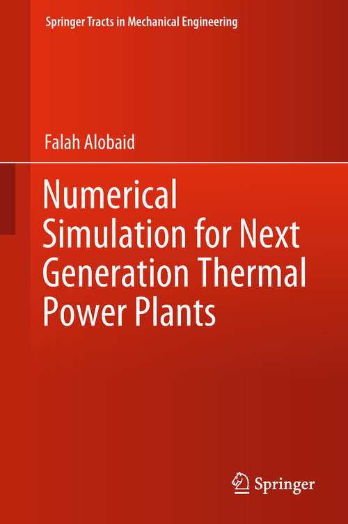 Book cover of Numerical Simulation for Next Generation Thermal Power Plants (Springer Tracts in Mechanical Engineering)