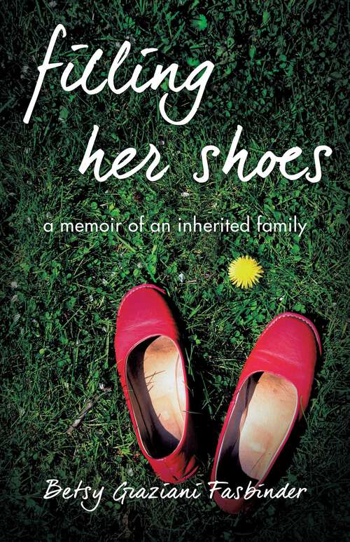 Book cover of Filling Her Shoes: A Memoir of an Inherited Family