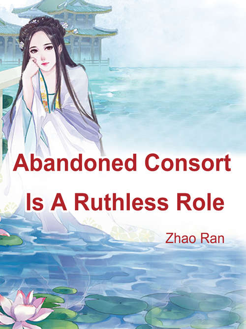 Book cover of Abandoned Consort Is A Ruthless Role: Volume 2 (Volume 2 #2)