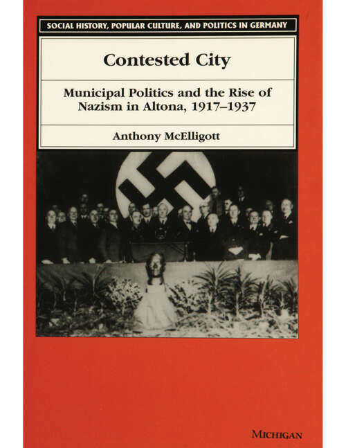 Book cover of Contested City (Social History, Popular Culture, And Politics In Germany)