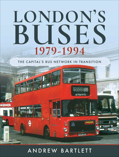 Book cover of London's Buses, 1979–1994: The Capital's Bus Network in Transition