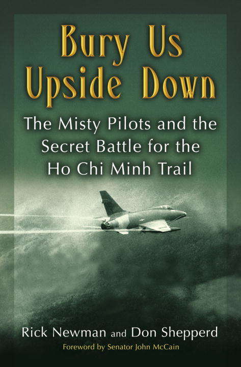 Book cover of Bury Us Upside Down: The Misty Pilots and the Secret Battle for the Ho Chi Minh Trail