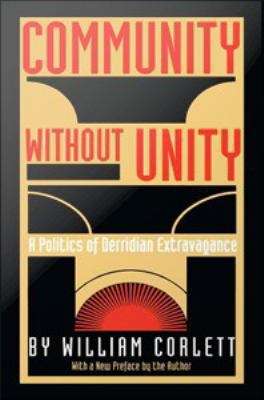 Book cover of Community without Unity: A Politics of Derridian Extravagance