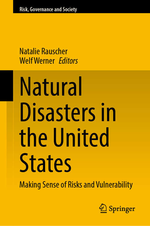 Book cover of Natural Disasters in the United States: Making Sense of Risks and Vulnerability (Risk, Governance and Society #22)