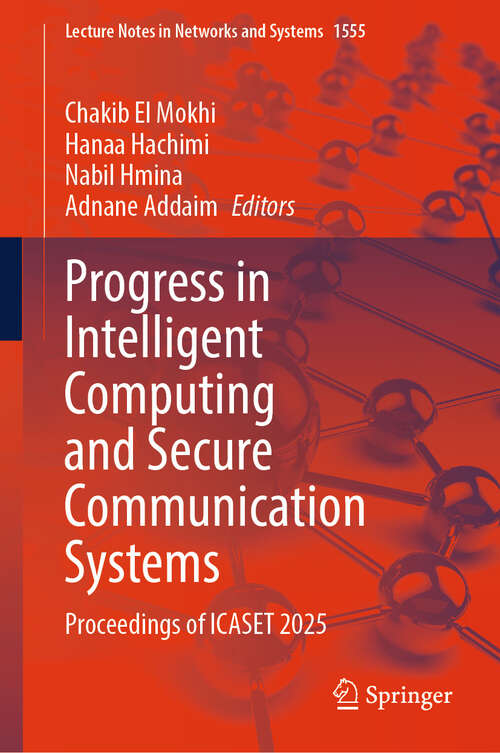 Book cover of Progress in Intelligent Computing and Secure Communication Systems: Proceedings of ICASET 2025 (Lecture Notes in Networks and Systems #1555)