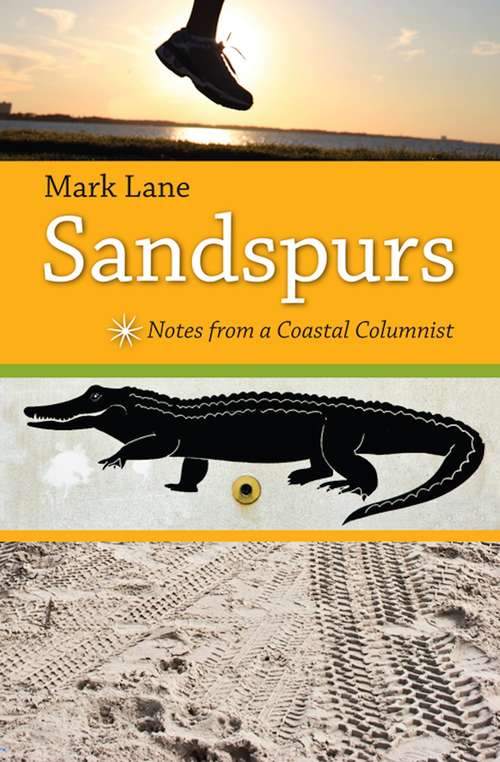 Sandspurs: Notes from a Coastal Columnist (Florida History and Culture)