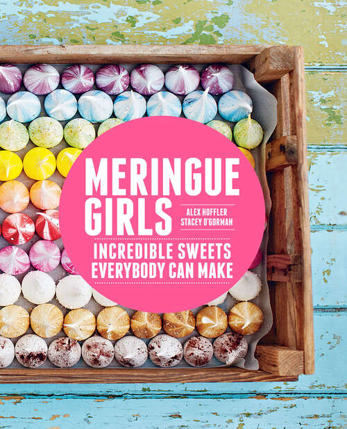 Book cover of Meringue Girls: Incredible Sweets Everybody Can Make