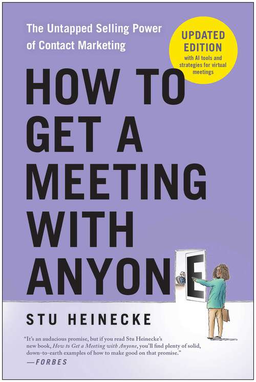 Book cover of How to Get a Meeting with Anyone, Updated Edition: The Untapped Selling Power of Contact Marketing (Revised)
