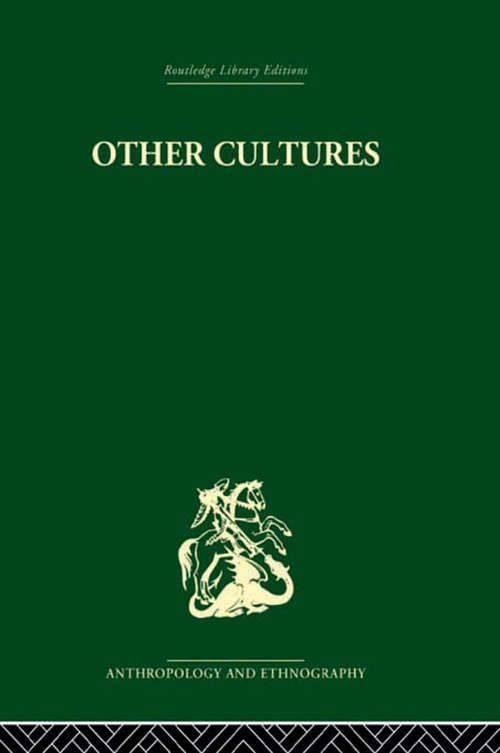 Other Cultures: Aims, Methods and Achievements in Social Anthropology