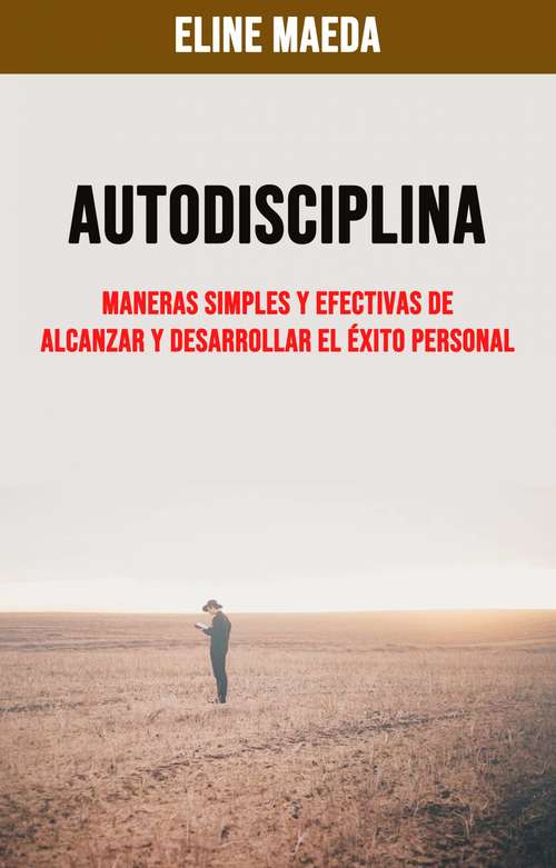 Book cover of Autodisciplina: Maneras Simples Y Efectivas De Alcanzar Y Desarrollar El Éxito Personal