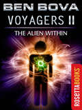Voyagers II: The Alien Within (Ben Bova Collection #Bk. Ii)