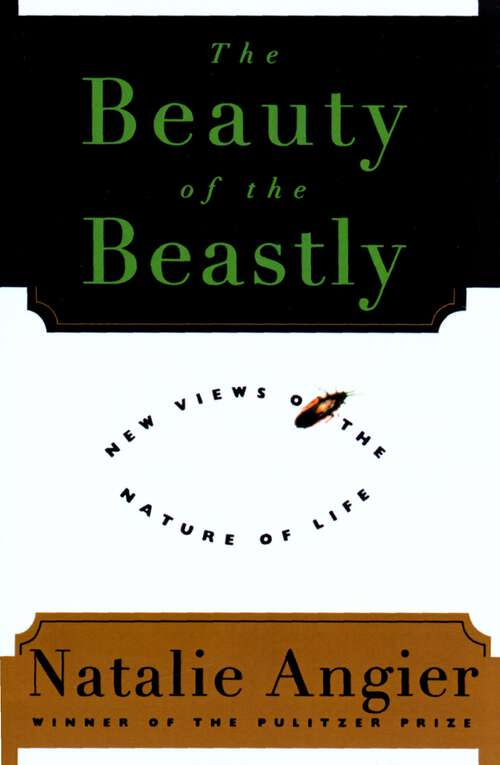 Book cover of The Beauty Of The Beastly: New Views on the Nature of Life
