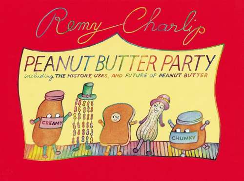 Book cover of Peanut Butter Party: Including the History, Uses, and Future of Peanut Butter