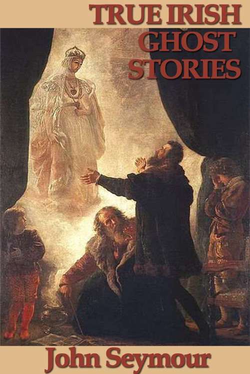 Book cover of True Irish Ghost Stories