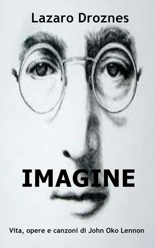 Book cover of IMAGINE : Vita, opere e canzoni di John Ono Lennon