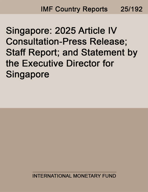 Book cover of Singapore: 2025 Article IV Consultation-Press Release; Staff Report; and Statement by the Executive Director for Singapore