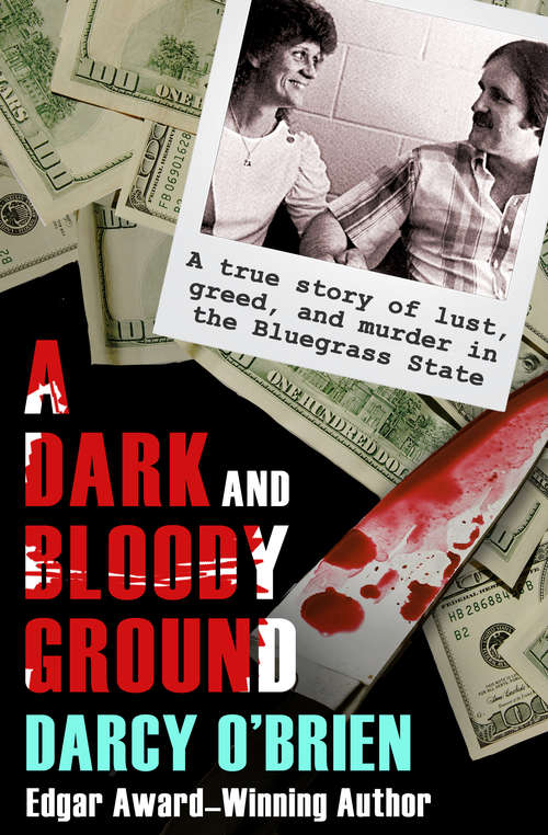 Book cover of A Dark and Bloody Ground: A True Story of Lust, Greed, and Murder in the Bluegrass State