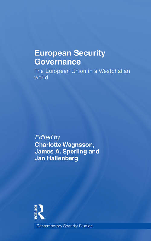 European Security Governance: The European Union in a Westphalian World (Contemporary Security Studies)