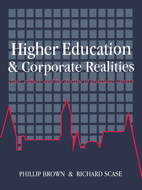 Higher Education And Corporate Realities: Class, Culture And The Decline Of Graduate Careers