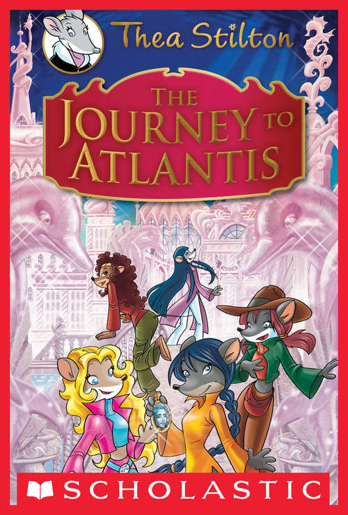 Book cover of Thea Stilton Special Edition: The Journey to Atlantis (Thea Stilton Special Edition)