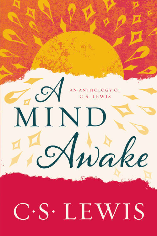 Book cover of A Mind Awake: An Anthology of C. S. Lewis