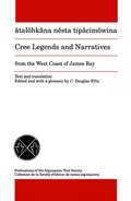Cree Legends and Narratives from the West Coast of James Bay (Algonquian Text Society)