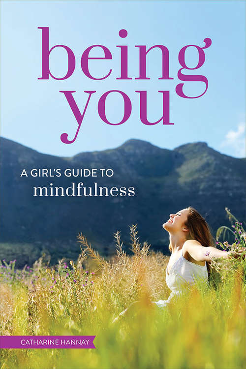 Book cover of Being You: A Girl's Guide to Mindfulness