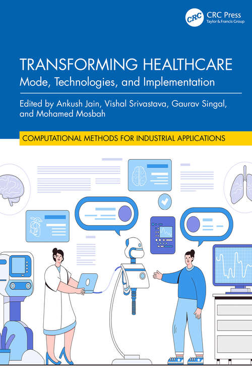 Book cover of Transforming Healthcare: Mode, Technologies, and Implementation (1) (Computational Methods for Industrial Applications)