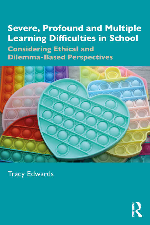 Book cover of Severe, Profound and Multiple Learning Difficulties in School: Considering Ethical and Dilemma-Based Perspectives (1)