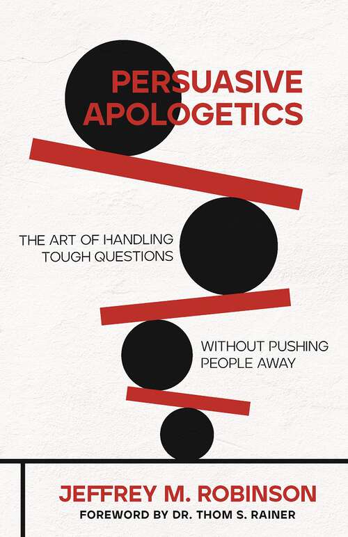 Book cover of Persuasive Apologetics: The Art of Handling Tough Questions without Pushing People Away