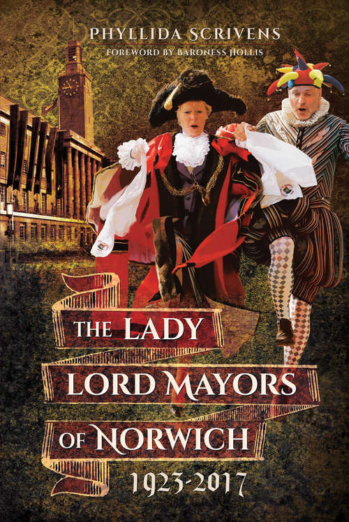 Book cover of The Lady Lord Mayors of Norwich, 1923–2017