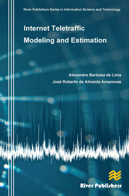 Book cover of Internet Teletraffic Modeling and Estimation (River Publishers Series In Information Science And Technology Ser.)