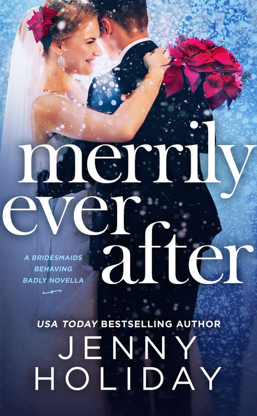 Merrily Ever After: A Novella (Bridesmaids Behaving Badly #3)