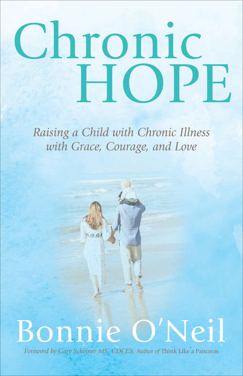 Book cover of Chronic Hope: Raising a Child with Chronic Illness with Grace, Courage, and Love